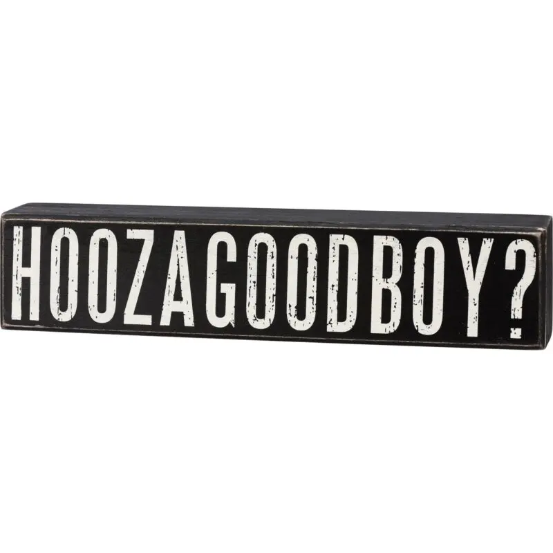 Hoozagoodboy Box Sign